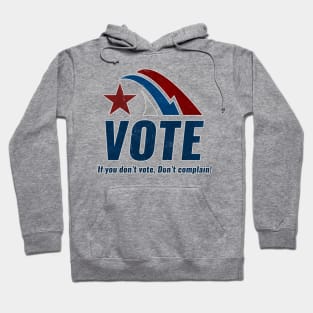 If you Dont VOTE Dont Complain Hoodie